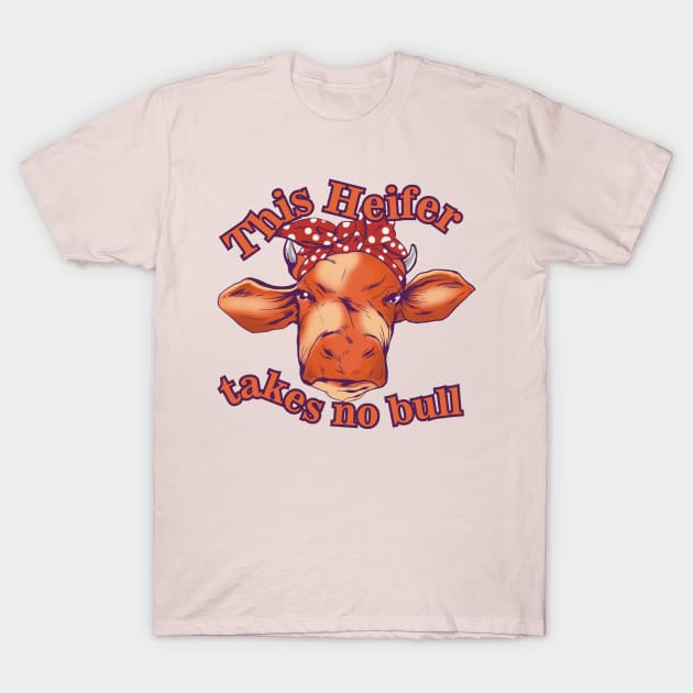 This heifer takes no bull T-Shirt by Litho